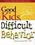 Good Kids, Difficult Behavior 